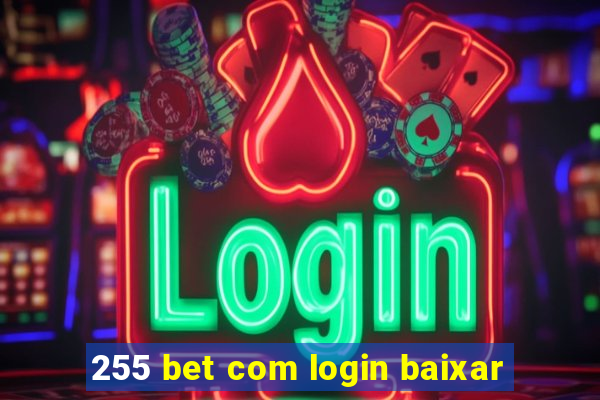 255 bet com login baixar